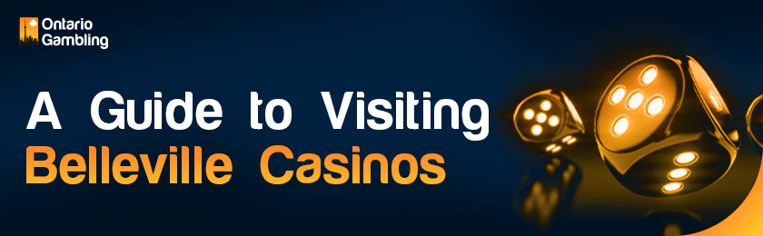 A few dice as a guide to visiting Belleville casinos