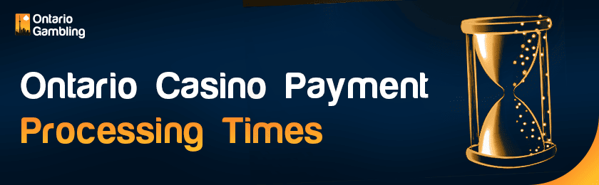 A golden hourglass for Ontario casino payment processing times