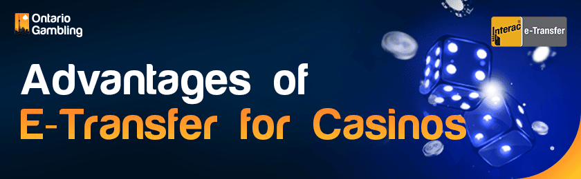 A few glowing dice for key advantages of E-transfer in casinos